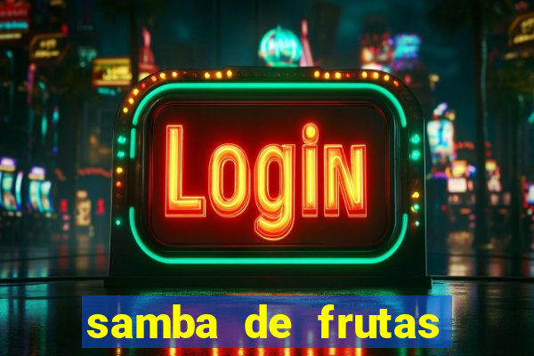 samba de frutas slots free