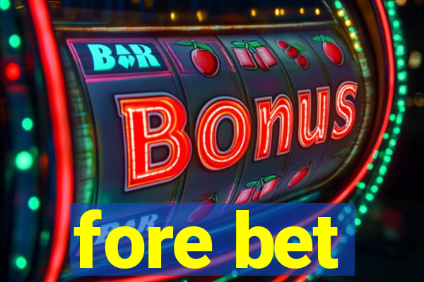 fore bet