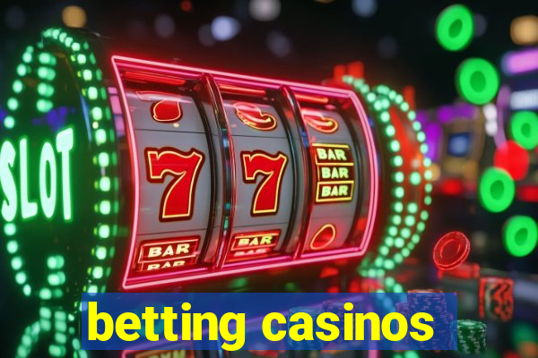 betting casinos