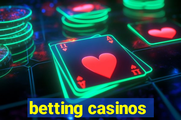 betting casinos