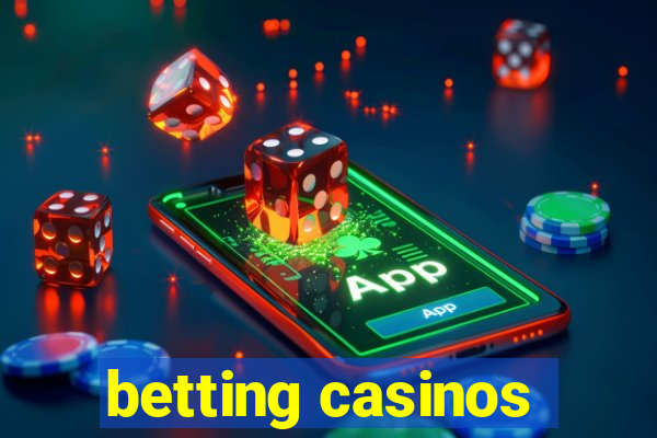 betting casinos