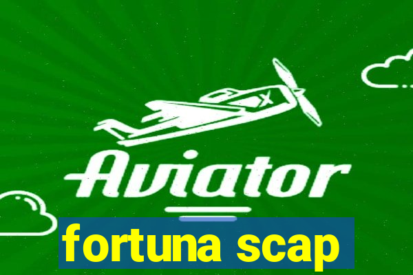 fortuna scap