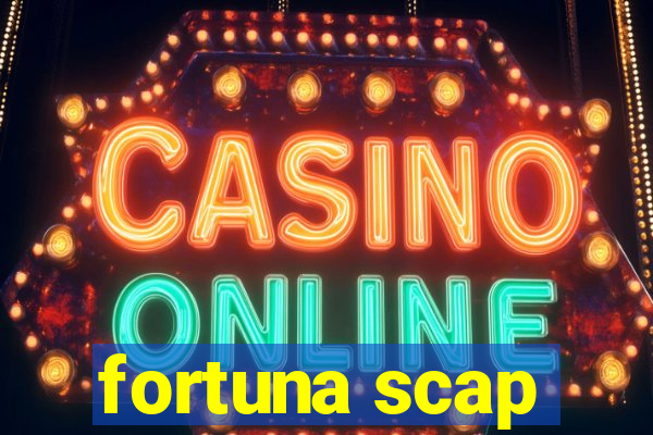 fortuna scap