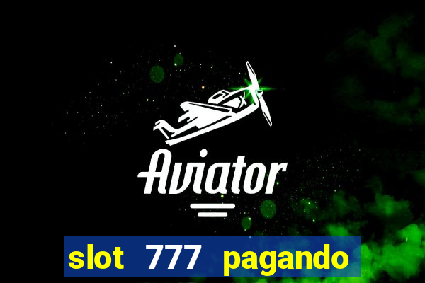 slot 777 pagando no cadastro