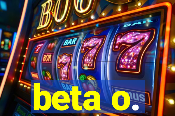 beta o.