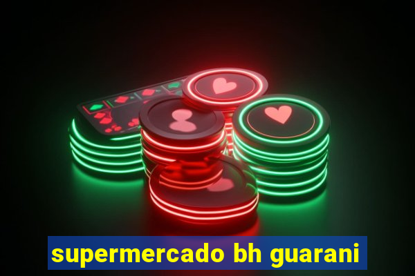 supermercado bh guarani