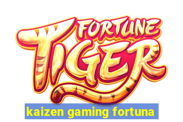 kaizen gaming fortuna