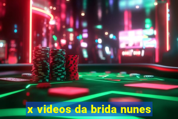 x videos da brida nunes