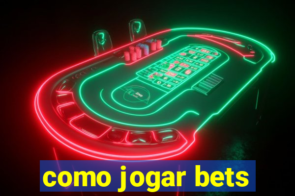 como jogar bets