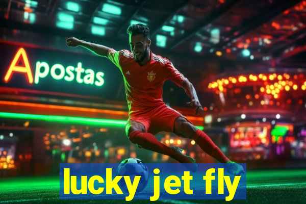 lucky jet fly