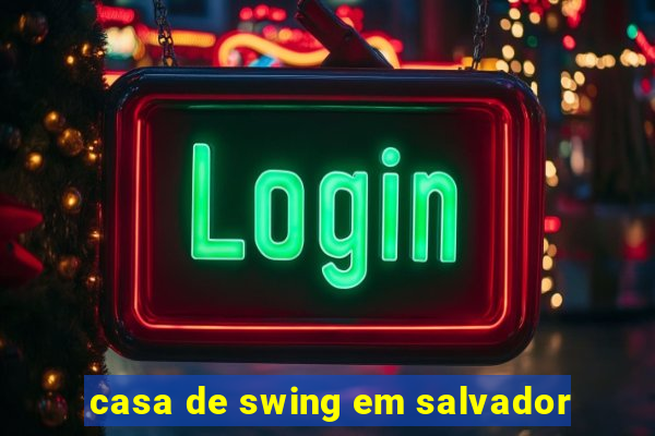 casa de swing em salvador