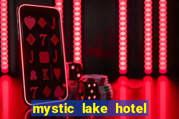 mystic lake hotel & casino