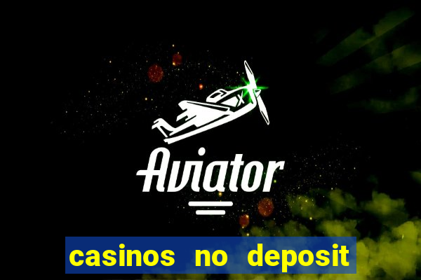 casinos no deposit bonus codes