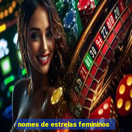 nomes de estrelas femininos