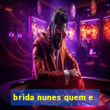 brida nunes quem e