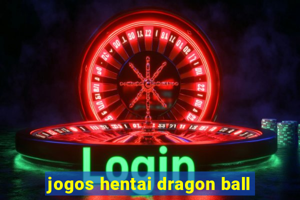 jogos hentai dragon ball