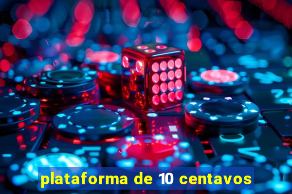 plataforma de 10 centavos