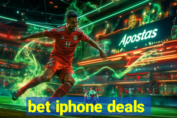 bet iphone deals