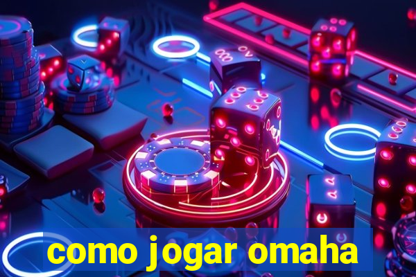 como jogar omaha