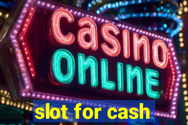 slot for cash