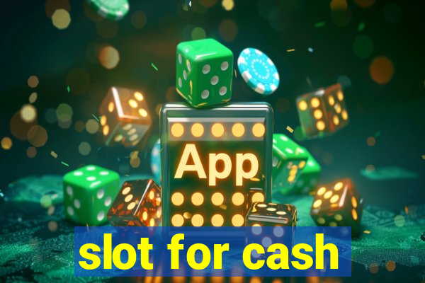 slot for cash