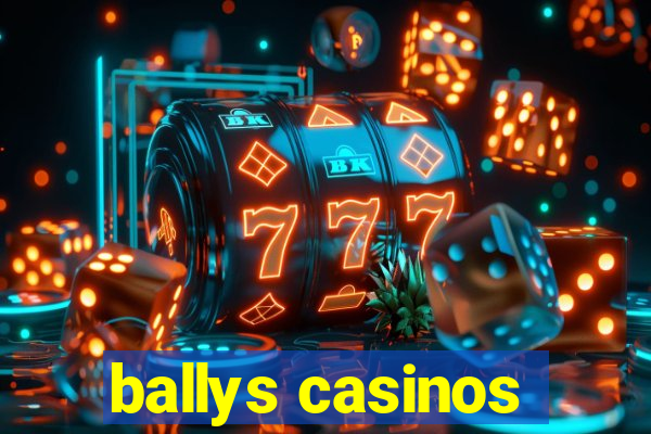 ballys casinos