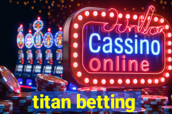 titan betting