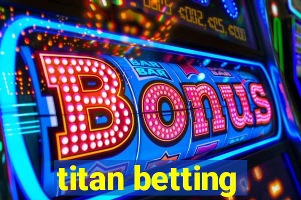 titan betting