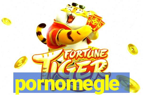 pornomegle