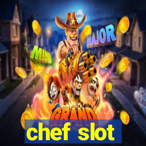 chef slot