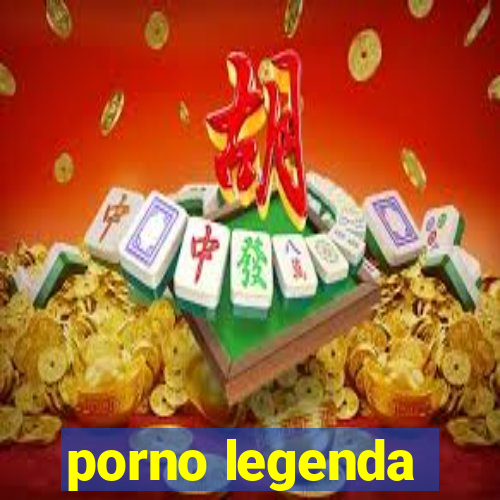 porno legenda