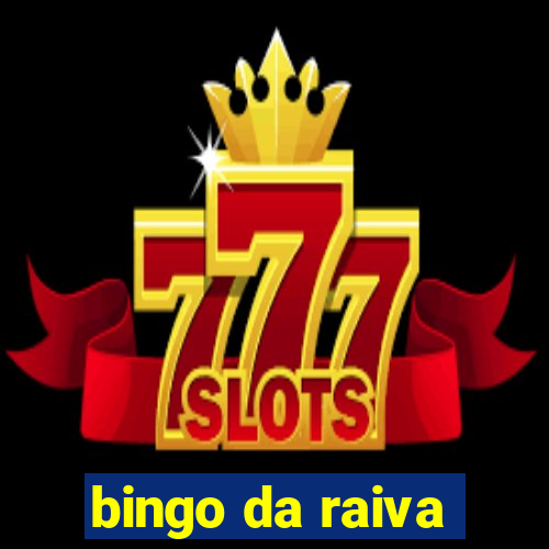 bingo da raiva