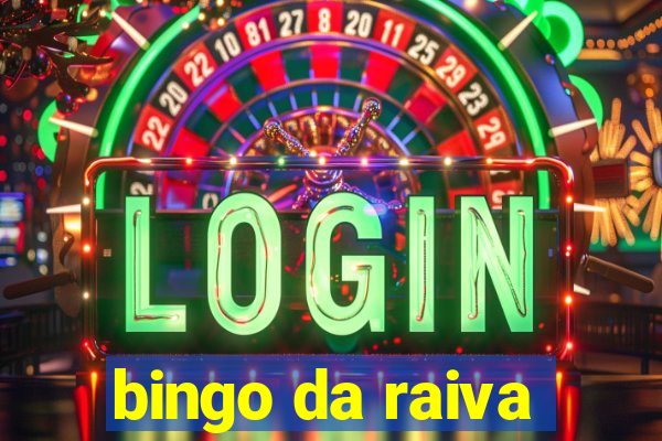 bingo da raiva