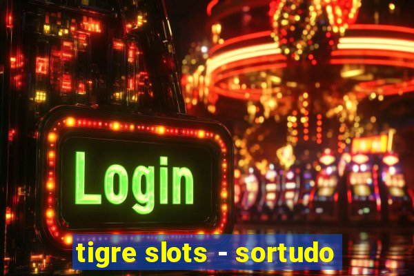 tigre slots - sortudo