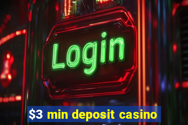 $3 min deposit casino