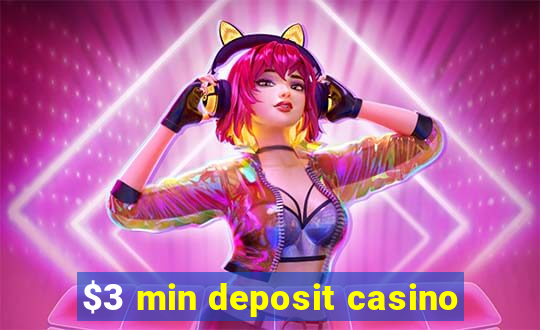 $3 min deposit casino