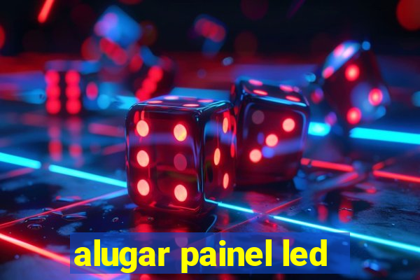 alugar painel led