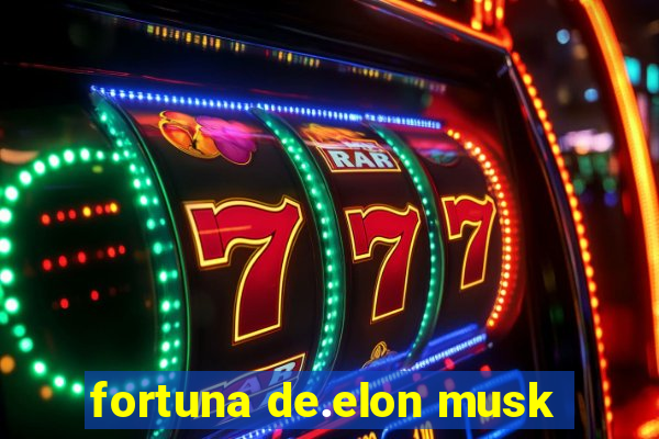 fortuna de.elon musk