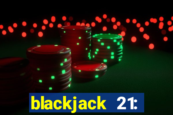 blackjack 21: online casino