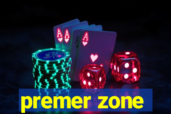 premer zone