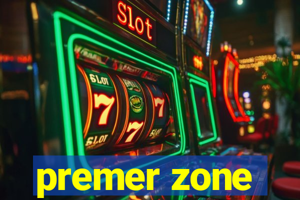 premer zone