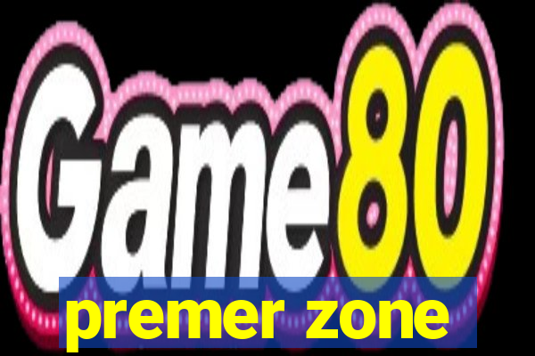 premer zone