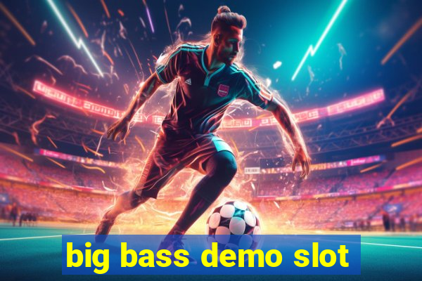 big bass demo slot