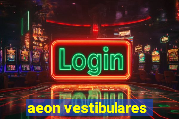 aeon vestibulares