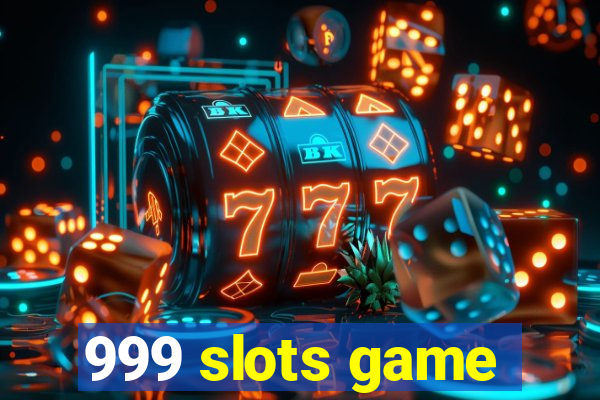 999 slots game