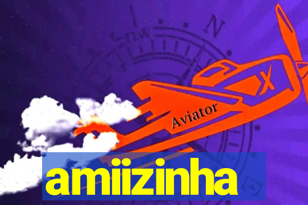 amiizinha