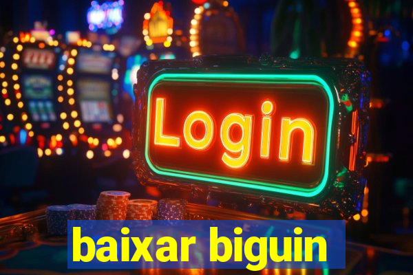 baixar biguin