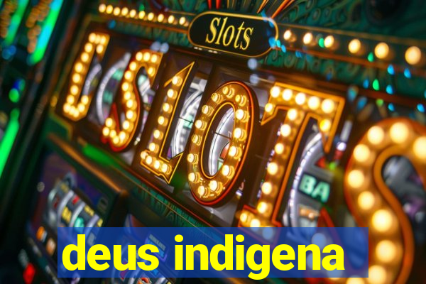 deus indigena