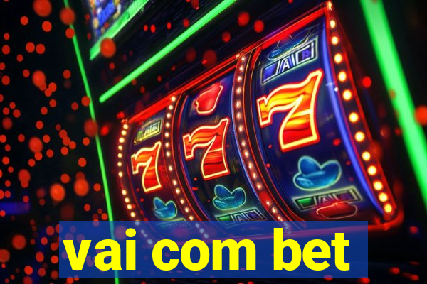 vai com bet