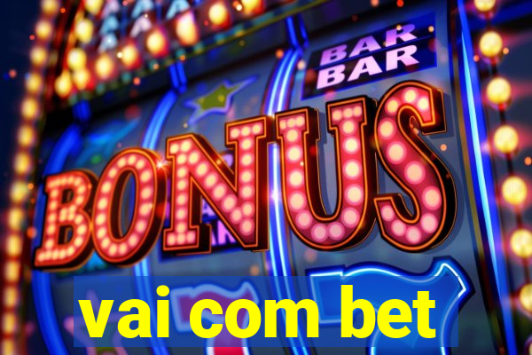 vai com bet